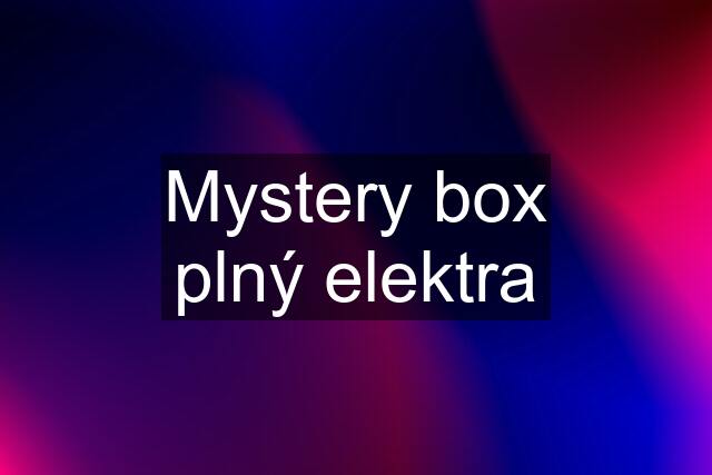 Mystery box plný elektra
