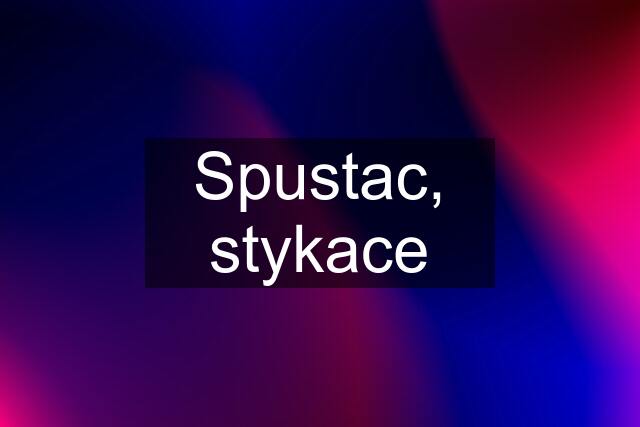 Spustac, stykace