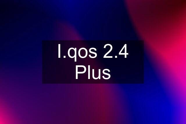 I.qos 2.4 Plus