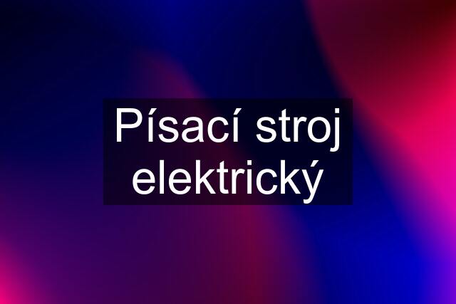 Písací stroj elektrický