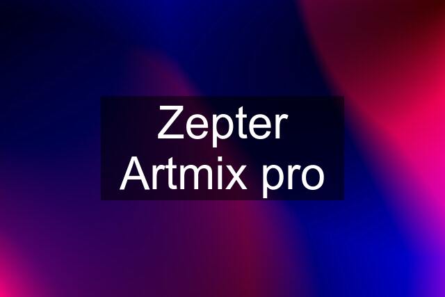 Zepter Artmix pro