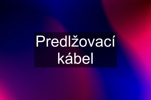 Predlžovací kábel