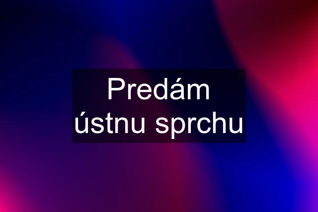 Predám ústnu sprchu