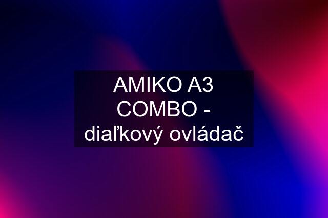 AMIKO A3 COMBO - diaľkový ovládač