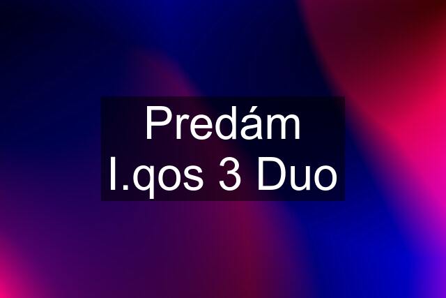 Predám I.qos 3 Duo