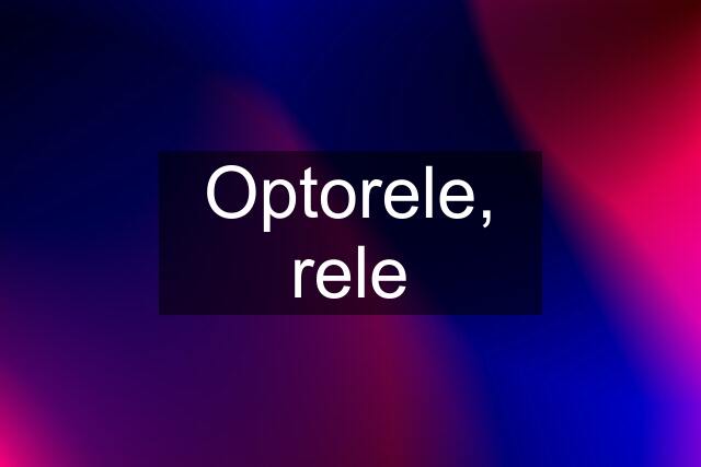 Optorele, rele