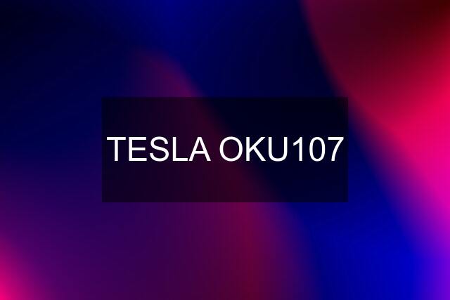 TESLA OKU107