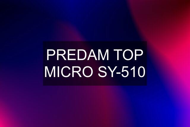 PREDAM TOP MICRO SY-510