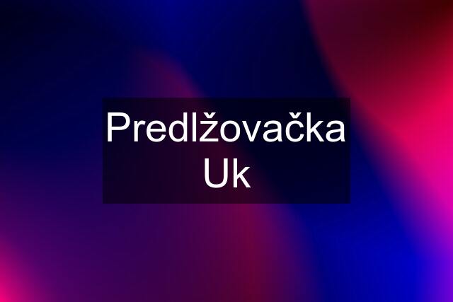 Predlžovačka Uk