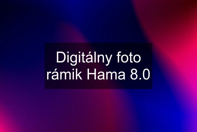 Digitálny foto rámik Hama 8.0