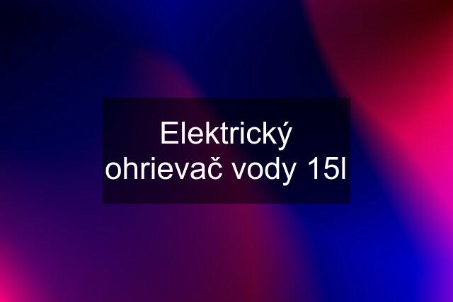 Elektrický ohrievač vody 15l