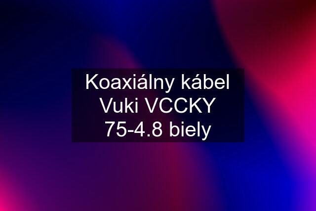 Koaxiálny kábel Vuki VCCKY 75-4.8 biely