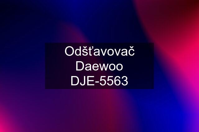 Odšťavovač Daewoo DJE-5563