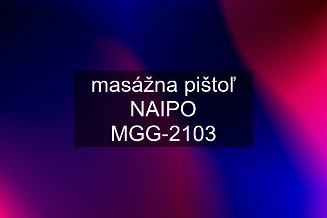 masážna pištoľ NAIPO MGG-2103