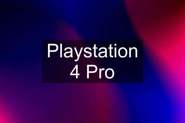 Playstation 4 Pro