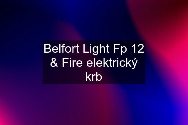 Belfort Light Fp 12 & Fire elektrický krb