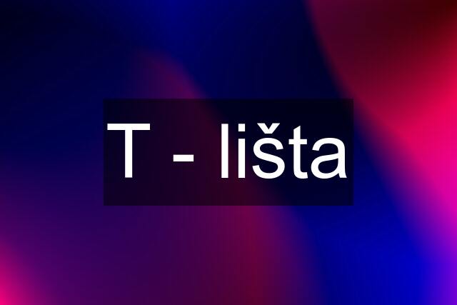 T - lišta