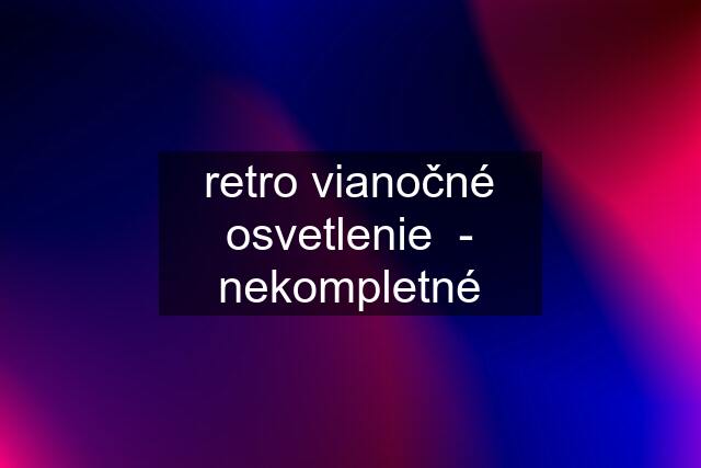 retro vianočné osvetlenie  - nekompletné