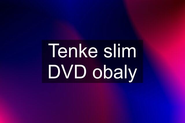 Tenke slim DVD obaly