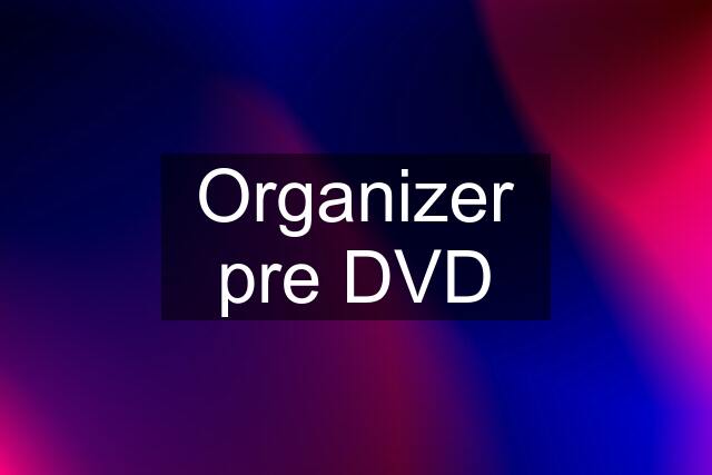 Organizer pre DVD