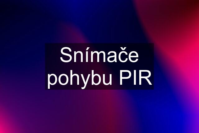 Snímače pohybu PIR