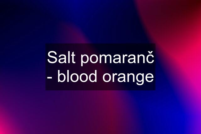 Salt pomaranč - blood orange