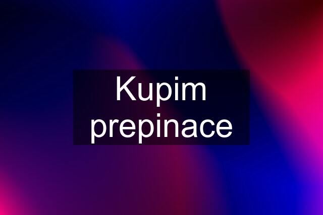 Kupim prepinace