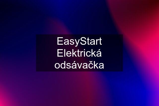 EasyStart Elektrická odsávačka