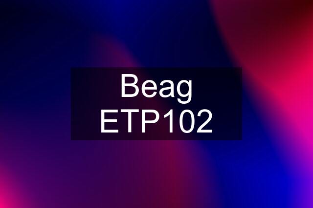 Beag ETP102