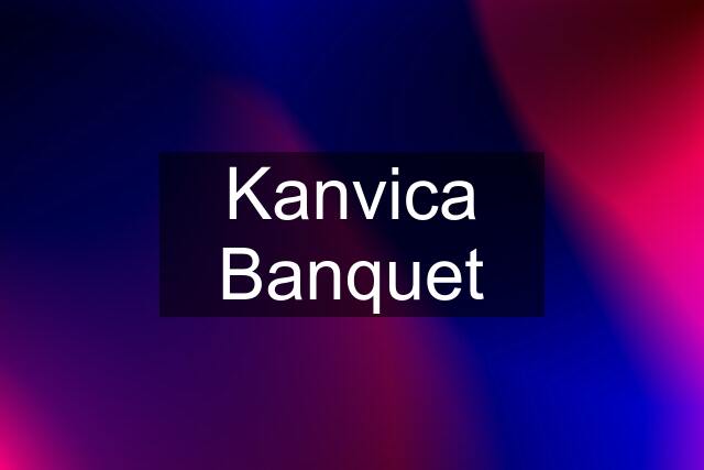 Kanvica Banquet