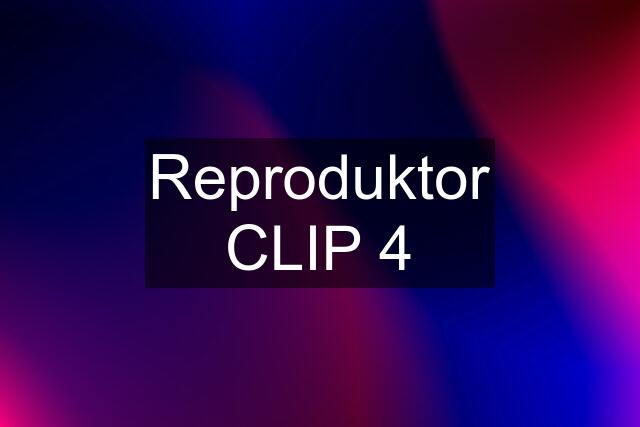 Reproduktor CLIP 4