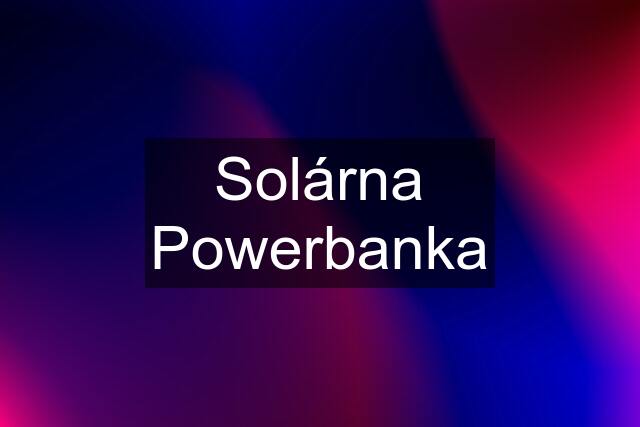 Solárna Powerbanka