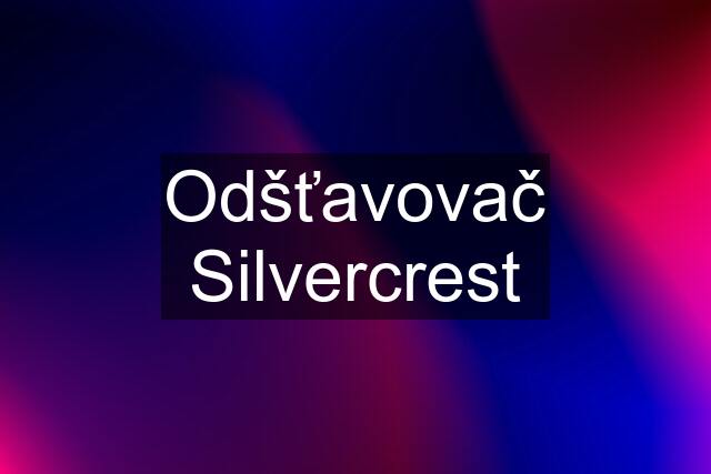 Odšťavovač Silvercrest