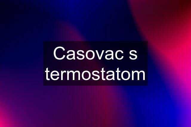 Casovac s termostatom