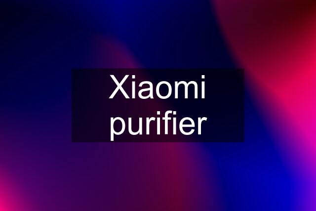 Xiaomi purifier