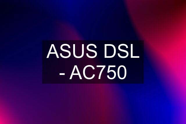 ASUS DSL - AC750