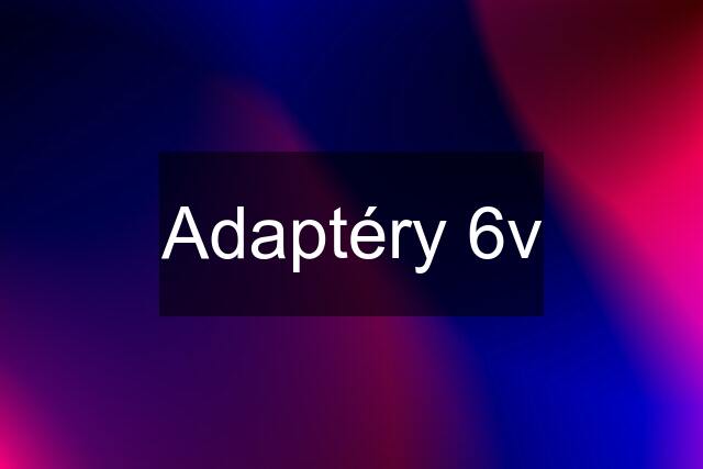 Adaptéry 6v