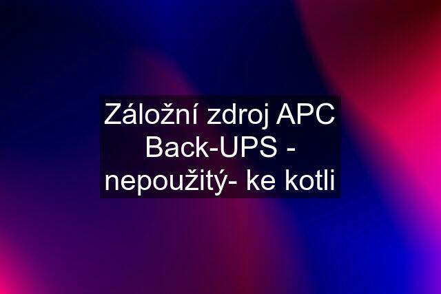 Záložní zdroj APC Back-UPS - nepoužitý- ke kotli
