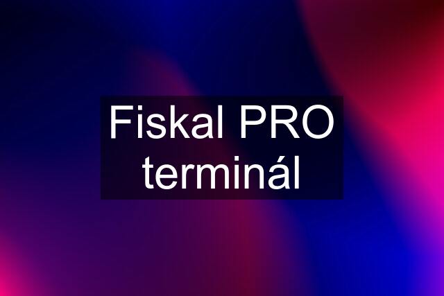 Fiskal PRO terminál