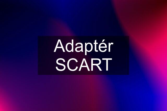 Adaptér SCART