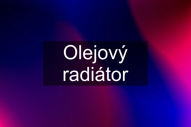 Olejový radiátor