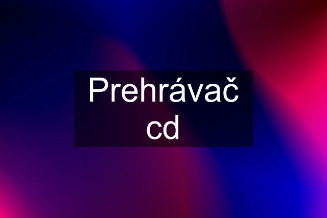 Prehrávač cd