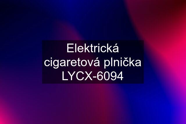 Elektrická cigaretová plnička LYCX-6094