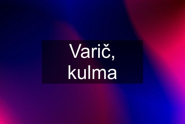 Varič, kulma