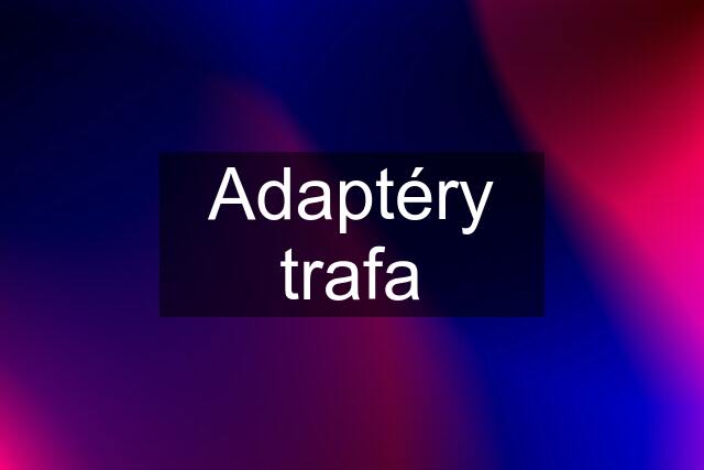 Adaptéry trafa