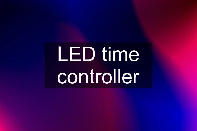 LED time controller