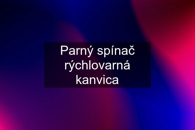 Parný spínač rýchlovarná kanvica