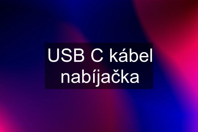 USB C kábel nabíjačka