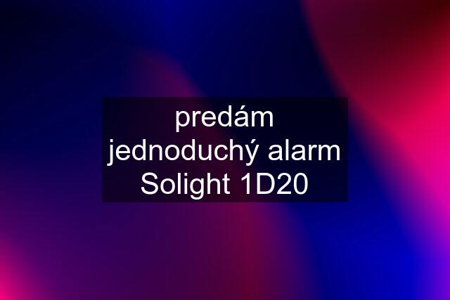 predám jednoduchý alarm Solight 1D20