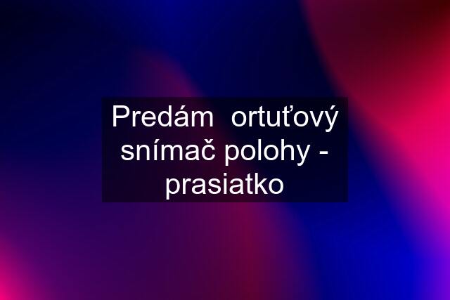 Predám  ortuťový snímač polohy - prasiatko